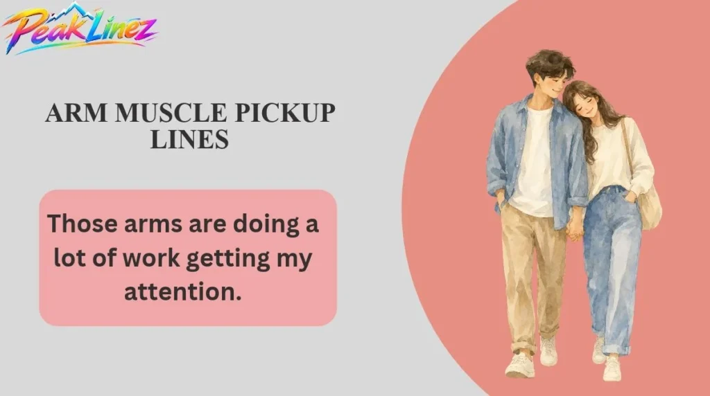 Arm Muscle Pickup Lines