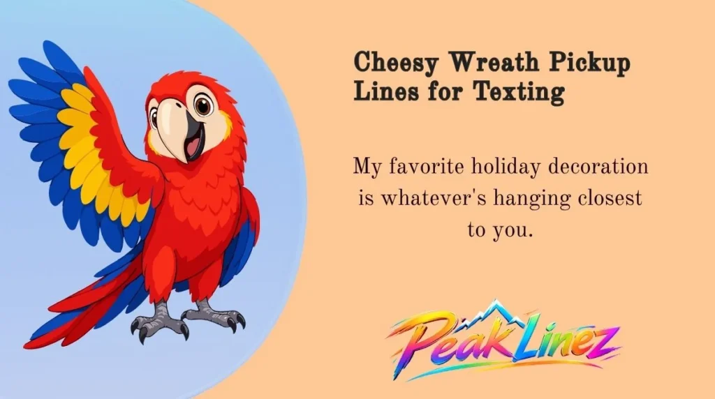 Cheesy Wreath Pickup Lines for Texting