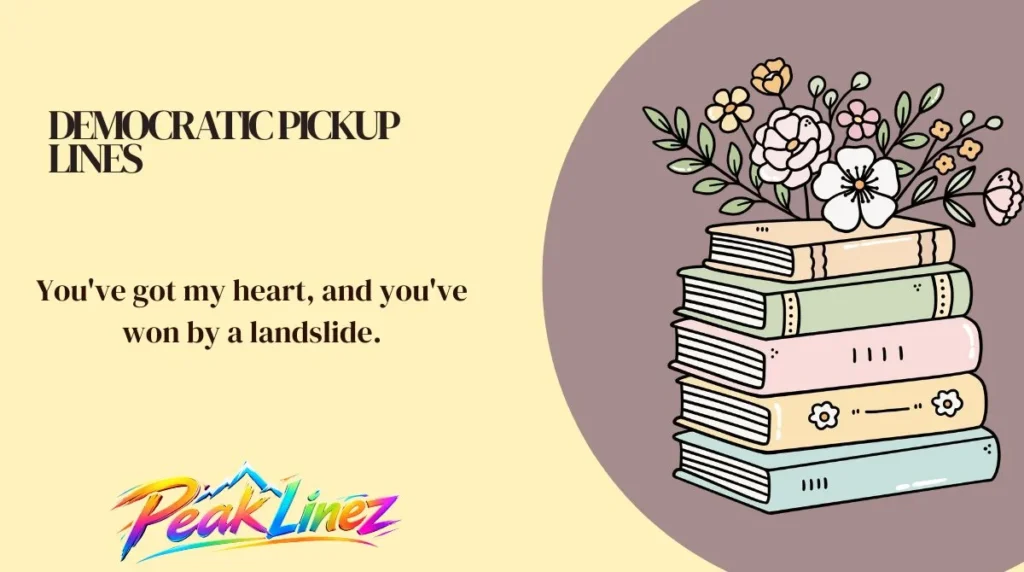 Democratic Pickup Lines