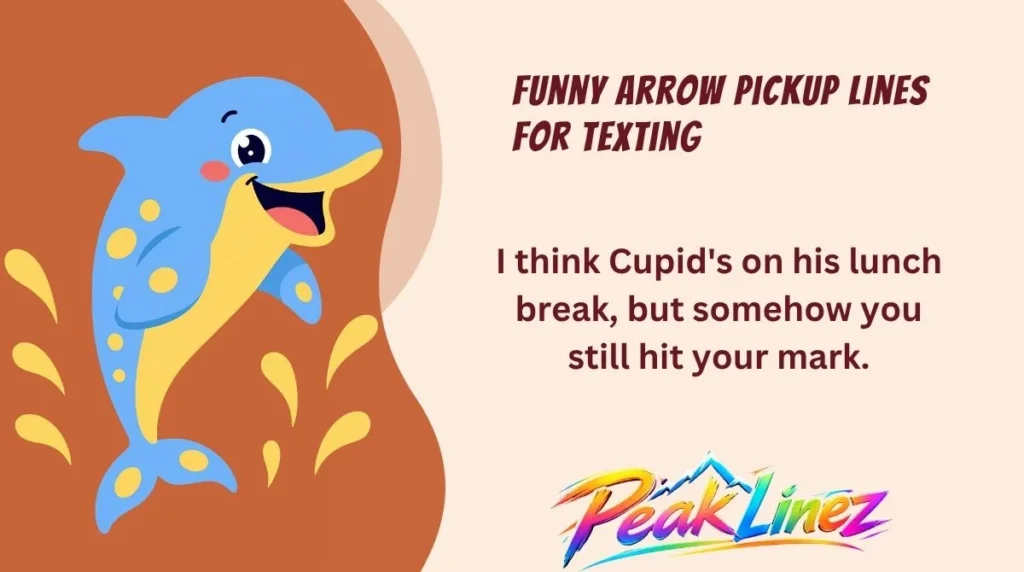 Funny Arrow Pickup Lines for Texting
