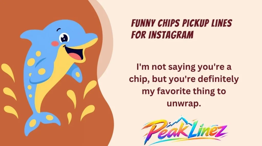 Funny Chips Pickup Lines for Instagram
