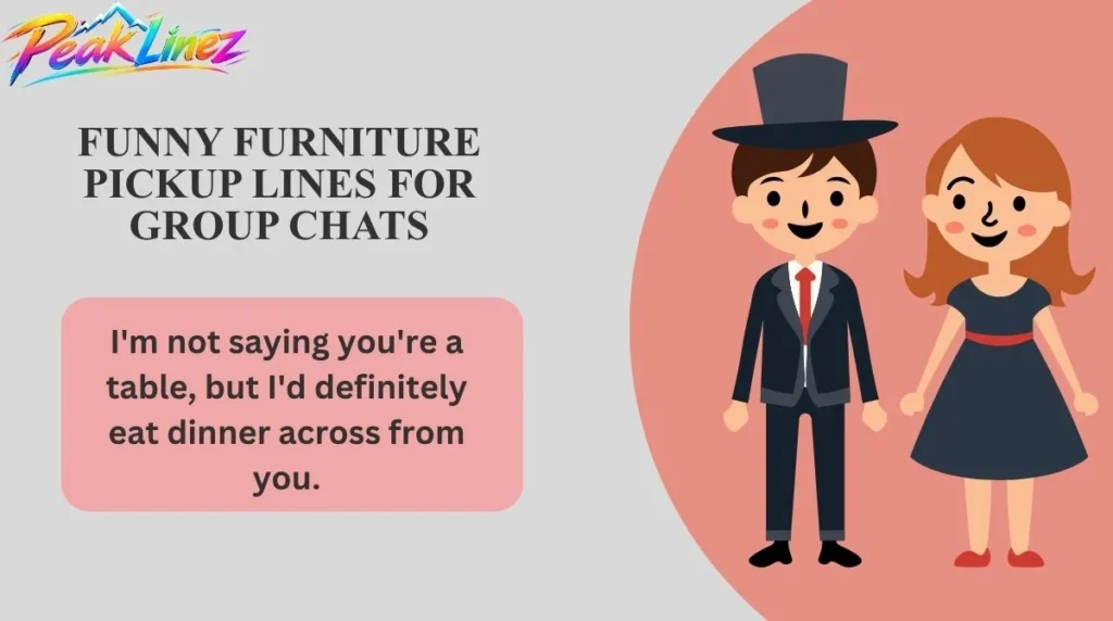 Funny Furniture Pickup Lines for Group Chats