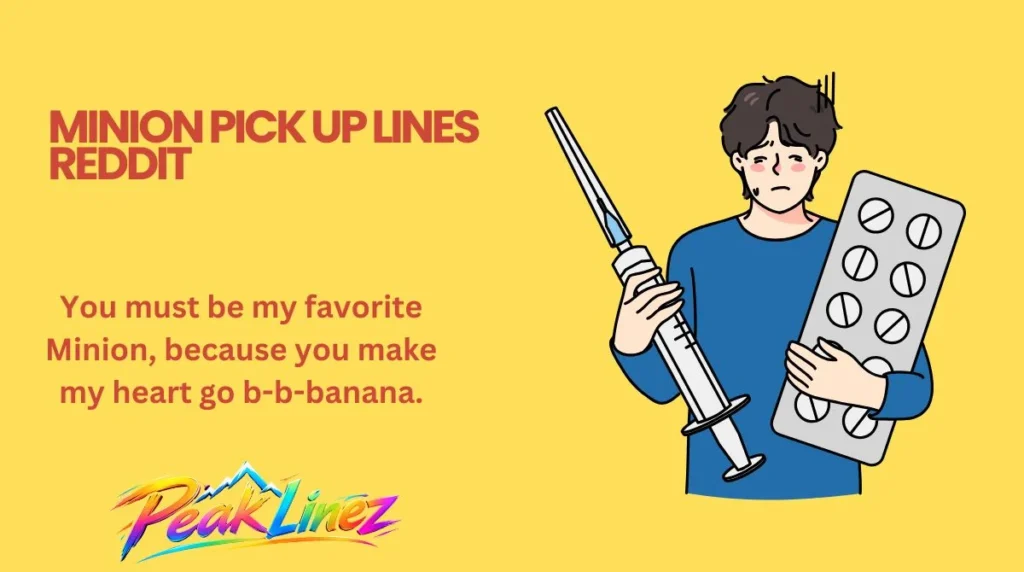 Minion Pick Up Lines Reddit