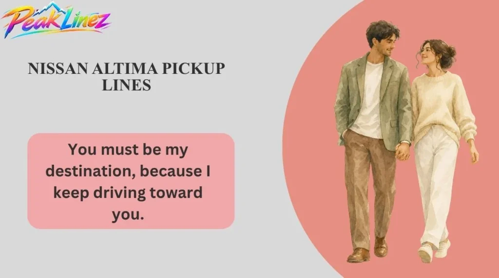 Nissan Altima Pickup Lines