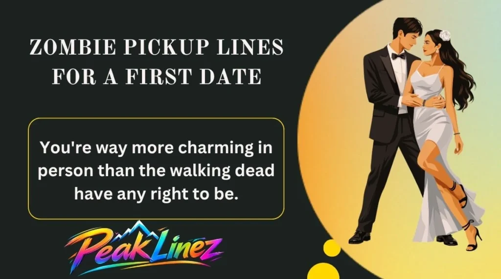 Zombie Pickup Lines for a First Date