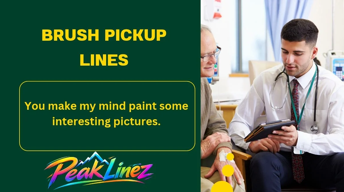 Brush Pickup Lines