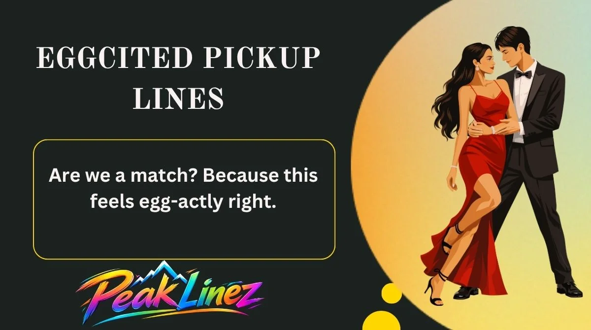 Eggcited Pickup Lines
