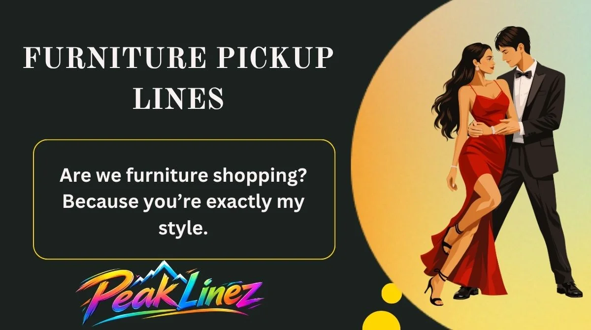 Furniture Pickup Lines