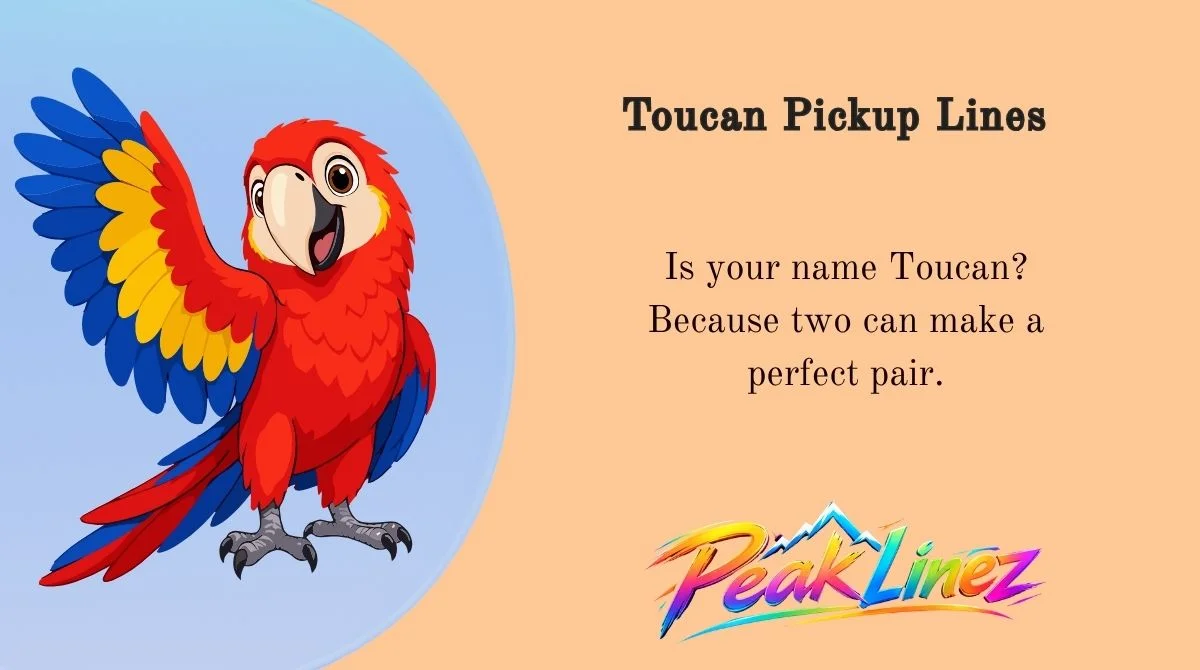 Toucan Pickup Lines