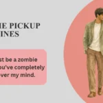 Zombie Pickup Lines